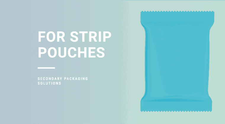 Innovating Secondary Strip Pouch Packaging: Infinity’s Comprehensive Solutions